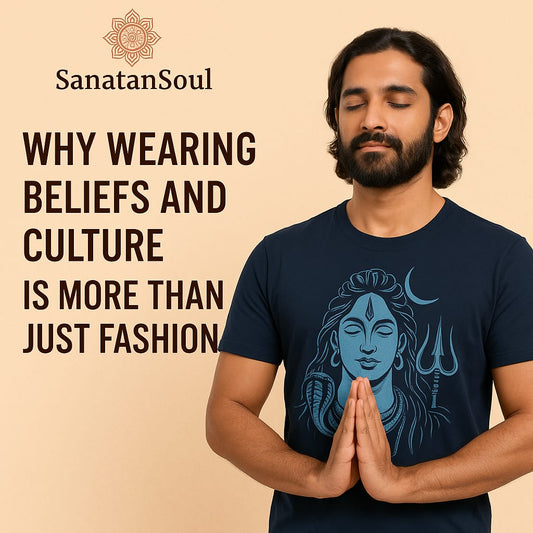 Why Wearing Beliefs and Culture Is More Than Just Fashion - SanatanSoul
